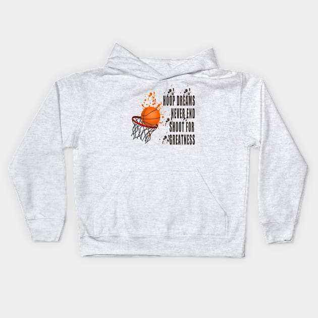 Hoop Dreams Never End: Shoot for Greatness Kids Hoodie by Double You Store